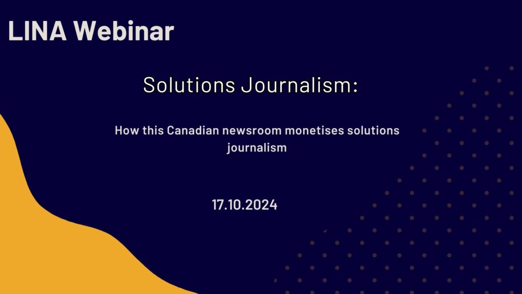 LINA Webinar - Monetising Solutions Journalism