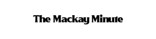 The Mackay Minute