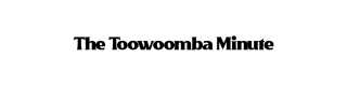 The Toowoomba Minute