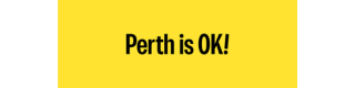 Perth is OK!